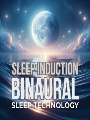 cover image of Sleep Induction--Binaural Sleep Technology